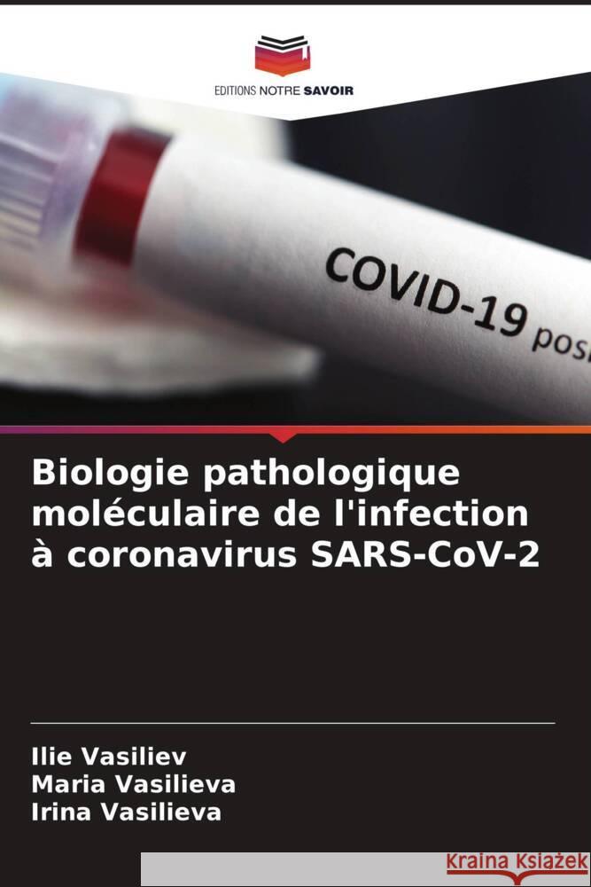 Biologie pathologique mol?culaire de l'infection ? coronavirus SARS-CoV-2 Ilie Vasiliev Maria Vasilieva Irina Vasilieva 9786207511112 Editions Notre Savoir - książka