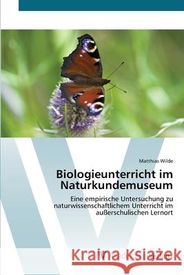 Biologieunterricht im Naturkundemuseum Wilde, Matthias 9783639416138 AV Akademikerverlag - książka