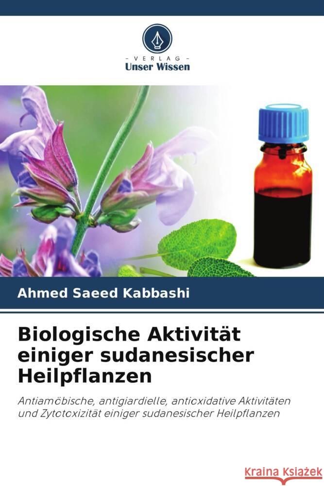 Biologische Aktivit?t einiger sudanesischer Heilpflanzen Ahmed Saeed Kabbashi 9786208086886 Verlag Unser Wissen - książka