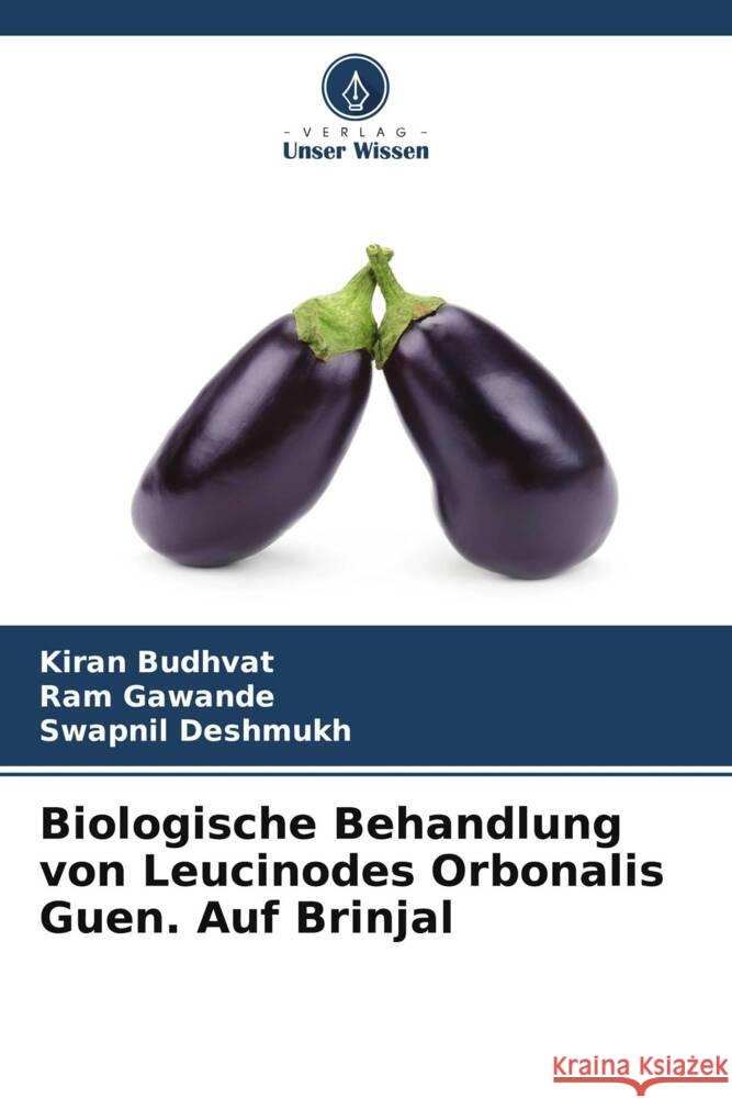 Biologische Behandlung von Leucinodes Orbonalis Guen. Auf Brinjal Budhvat, Kiran, Gawande, Ram, Deshmukh, Swapnil 9786205542613 Verlag Unser Wissen - książka