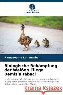 Biologische Bekämpfung der Weißen Fliege Bemisia tabaci Loganathan, Ramazeame 9786206838340 Verlag Unser Wissen - książka