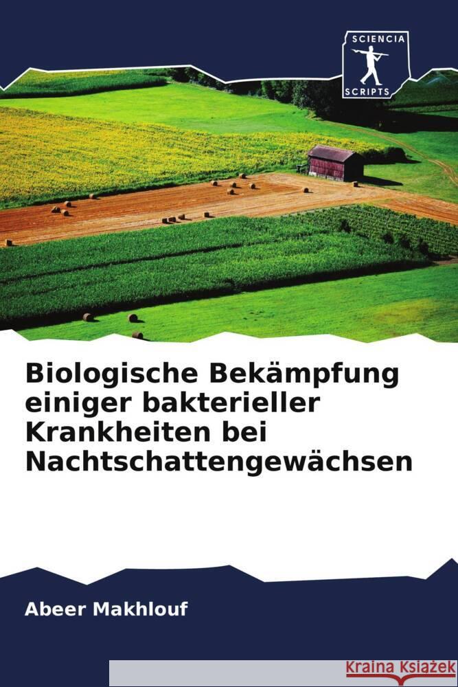 Biologische Bekämpfung einiger bakterieller Krankheiten bei Nachtschattengewächsen Makhlouf, Abeer 9786208289034 Sciencia Scripts - książka