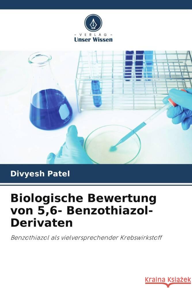 Biologische Bewertung von 5,6- Benzothiazol-Derivaten Divyesh Patel 9786206867869 Verlag Unser Wissen - książka