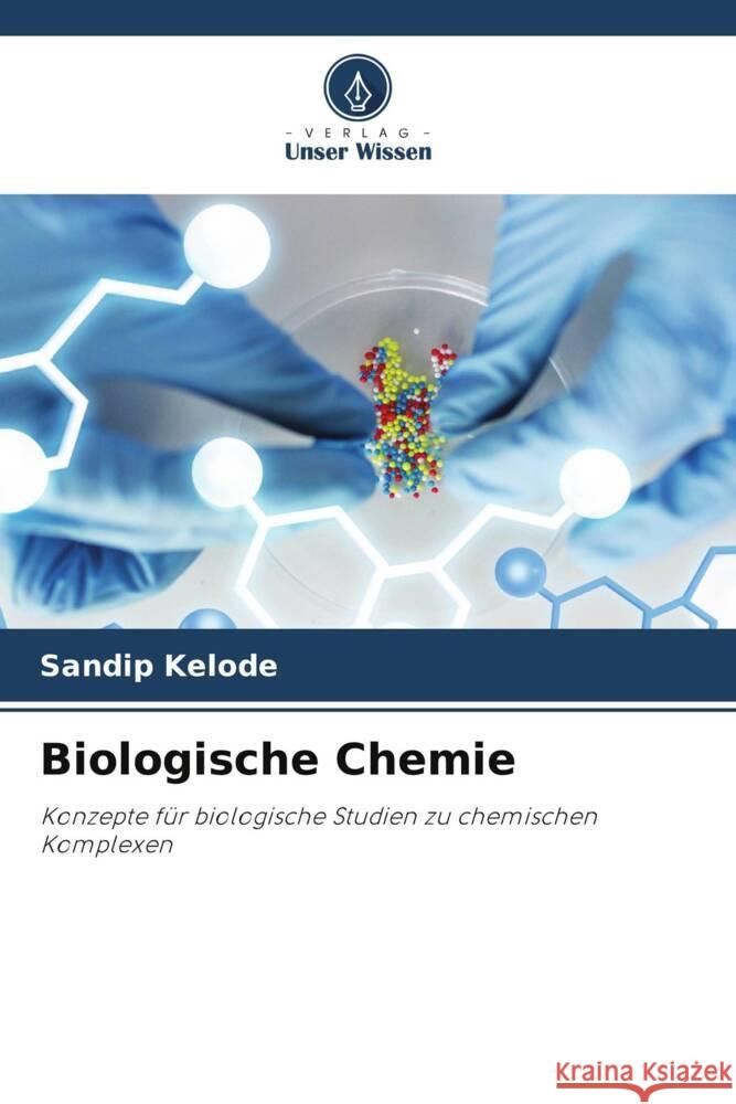 Biologische Chemie Sandip Kelode 9786207340286 Verlag Unser Wissen - książka