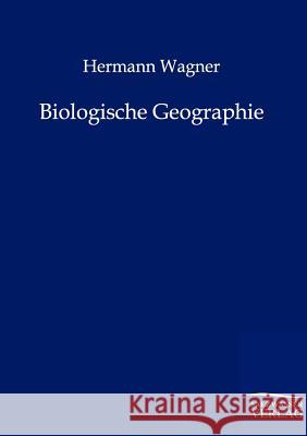 Biologische Geographie Hermann Wagner 9783864445538 Salzwasser-Verlag Gmbh - książka
