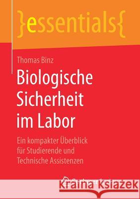 Biologische Sicherheit Im Labor: Ein Kompakter Überblick Für Studierende Und Technische Assistenzen Binz, Thomas 9783658228941 Springer, Berlin - książka