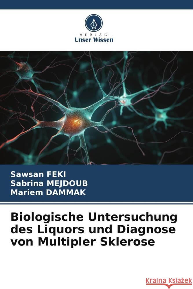 Biologische Untersuchung des Liquors und Diagnose von Multipler Sklerose Sawsan Feki Sabrina Mejdoub Mariem Dammak 9786207180646 Verlag Unser Wissen - książka