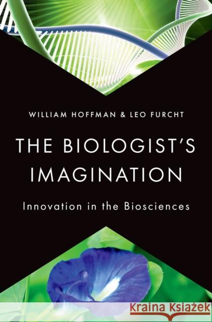 Biologist's Imagination: Innovation in the Biosciences Hoffman, William 9780199974597 Oxford University Press, USA - książka