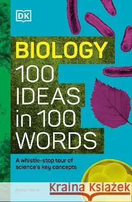 Biology 100 Ideas in 100 Words: A Whistle-Stop Tour of Science's Key Concepts Eva Amsen 9780744093780 DK Publishing (Dorling Kindersley) - książka