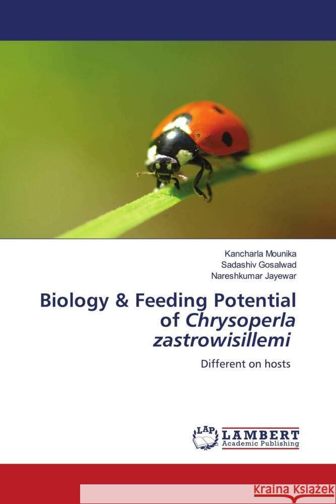 Biology & Feeding Potential of Chrysoperla zastrowisillemi Mounika, Kancharla, Gosalwad, Sadashiv, Jayewar, Nareshkumar 9786205494509 LAP Lambert Academic Publishing - książka