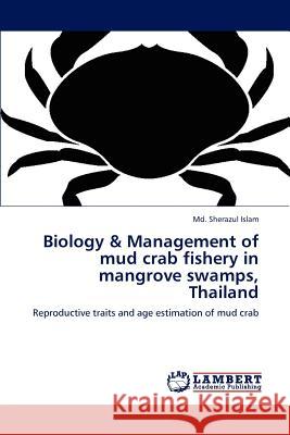 Biology & Management of Mud Crab Fishery in Mangrove Swamps, Thailand Sherazul Islam, MD 9783659182440 LAP Lambert Academic Publishing - książka