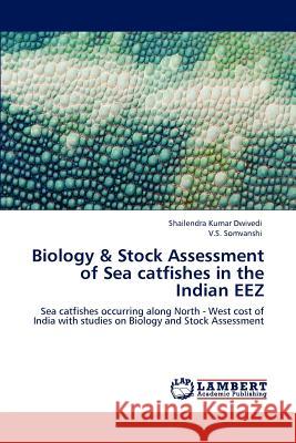 Biology & Stock Assessment of Sea catfishes in the Indian EEZ Dwivedi, Shailendra Kumar 9783848439584 LAP Lambert Academic Publishing - książka