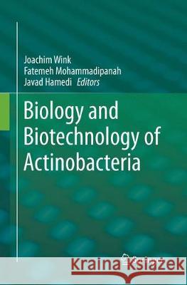 Biology and Biotechnology of Actinobacteria Joachim Wink Fatemeh Mohammadipanah Javad Hamedi 9783319868400 Springer - książka