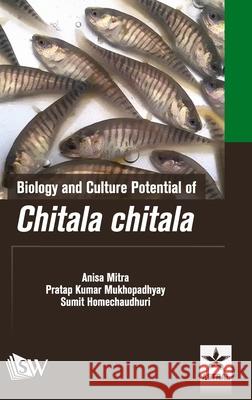 Biology and Culture Potential of Chitala chitala Anisa Mitra 9789390384051 Scholars World - książka