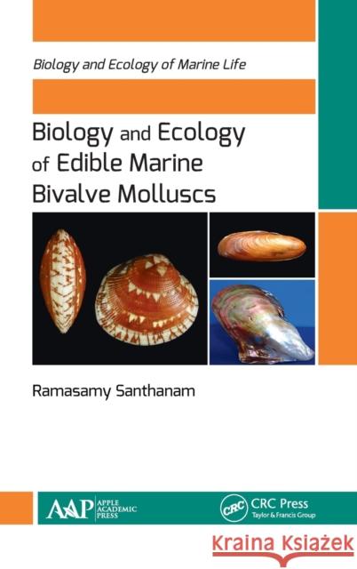 Biology and Ecology of Edible Marine Bivalve Molluscs Ramasamy Santhanam 9781771886260 Apple Academic Press - książka