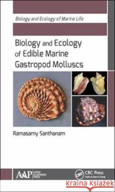 Biology and Ecology of Edible Marine Gastropod Molluscs Ramasamy Santhanam 9781771886383 Apple Academic Press - książka