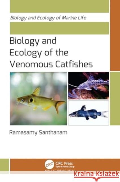 Biology and Ecology of the Venomous Catfishes Ramasamy Santhanam 9781774914526 Apple Academic Press - książka