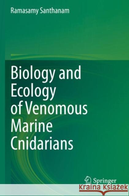 Biology and Ecology of Venomous Marine Cnidarians Ramasamy Santhanam 9789811516054 Springer - książka