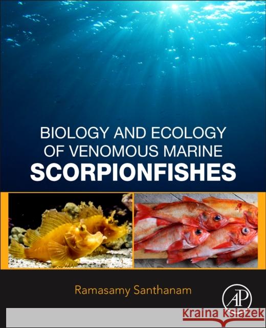 Biology and Ecology of Venomous Marine Scorpionfishes Ramsamy Santhanam 9780128154755 Academic Press - książka