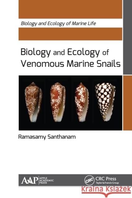 Biology and Ecology of Venomous Marine Snails Ramasamy Santhanam 9781774636077 Apple Academic Press - książka