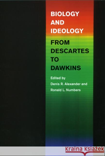 Biology and Ideology from Descartes to Dawkins Denis R. Alexander Ronald L. Numbers 9780226608402 University of Chicago Press - książka