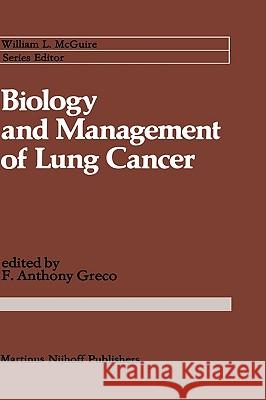 Biology and Management of Lung Cancer F. Anthony Greco 9780898385540 Springer - książka