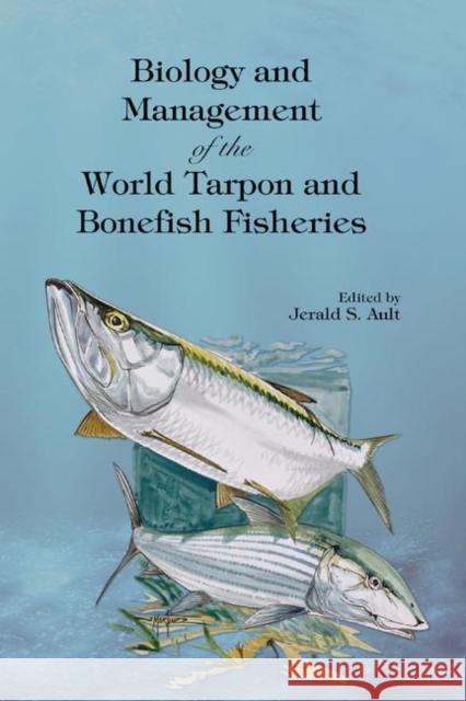 Biology and Management of the World Tarpon and Bonefish Fisheries Jerald S. Ault 9780367388553 CRC Press - książka