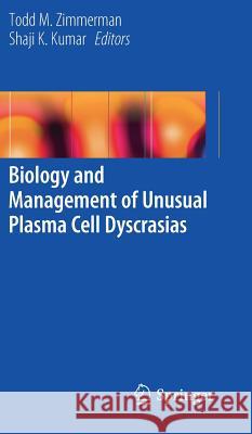 Biology and Management of Unusual Plasma Cell Dyscrasias Todd M. Zimmerman 9781441968470 Springer - książka