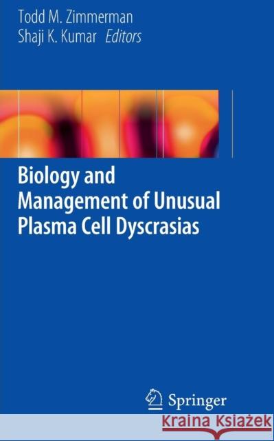 Biology and Management of Unusual Plasma Cell Dyscrasias Todd M. Zimmerman Shaji K. Kumar 9781493979264 Springer - książka