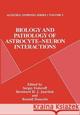 Biology and Pathology of Astrocyte-Neuron Interactions  9780306445651 KLUWER ACADEMIC PUBLISHERS GROUP - książka