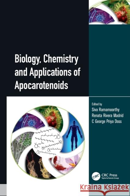 Biology, Chemistry and Applications of Apocarotenoids Siva Ramamoorthy Renata Rivera Madrid C. George Priya Doss 9780367361600 CRC Press - książka