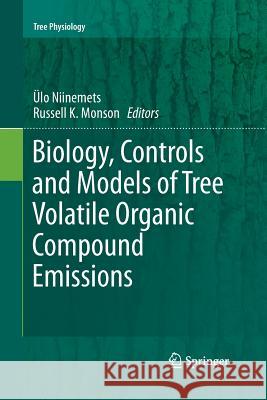 Biology, Controls and Models of Tree Volatile Organic Compound Emissions Ulo Niinemets Russell K. Monson 9789401783842 Springer - książka