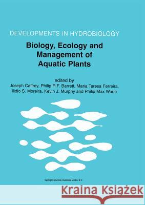 Biology, Ecology and Management of Aquatic Plants: Proceedings of the 10th International Symposium on Aquatic Weeds, European Weed Research Society Caffrey, Joseph 9789048154043 Not Avail - książka