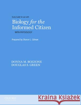 Biology for the Informed Citizen with Physiology Study Guide Sharon Gilman 9780199958016 Oxford University Press, USA - książka