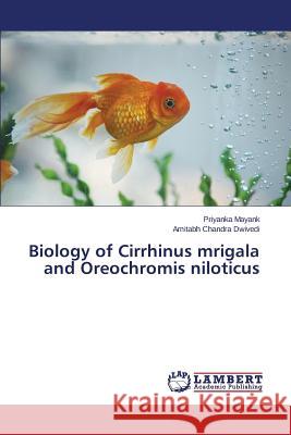 Biology of Cirrhinus mrigala and Oreochromis niloticus Mayank Priyanka                          Dwivedi Amitabh Chandra 9783659777554 LAP Lambert Academic Publishing - książka