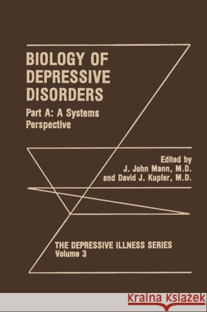 Biology of Depressive Disorders. Part a: A Systems Perspective Mann, J. John 9781475795004 Springer - książka