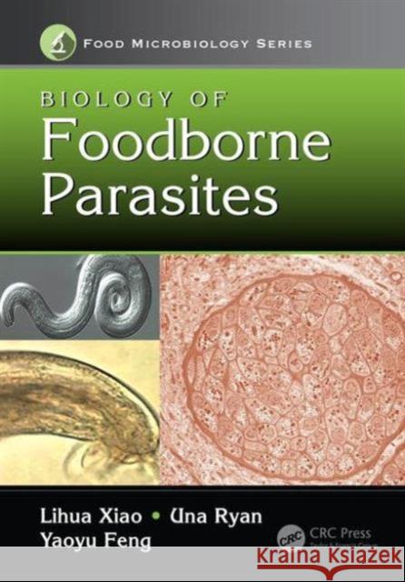 Biology of Foodborne Parasites Lihua Xiao Una Ryan Yaoyu Feng 9781466568839 CRC Press Inc - książka