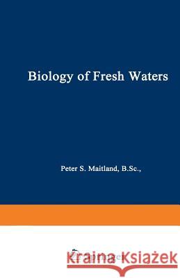 Biology of Fresh Waters P. S. Maitland 9789401178549 Springer - książka