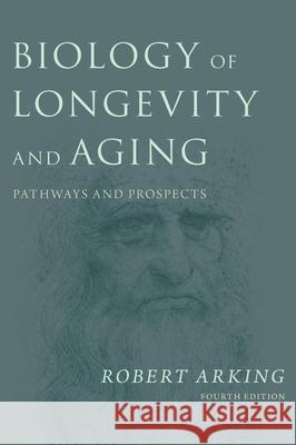 Biology of Longevity and Aging: Pathways and Prospects Robert Arking 9780199387960 Oxford University Press, USA - książka
