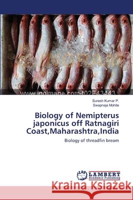 Biology of Nemipterus japonicus off Ratnagiri Coast, Maharashtra, India P, Suresh Kumar 9783659119095 LAP Lambert Academic Publishing - książka