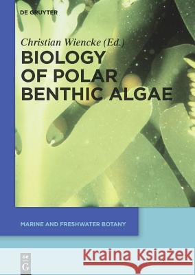 Biology of Polar Benthic Algae Christian Wiencke 9783110229707 Walter de Gruyter - książka