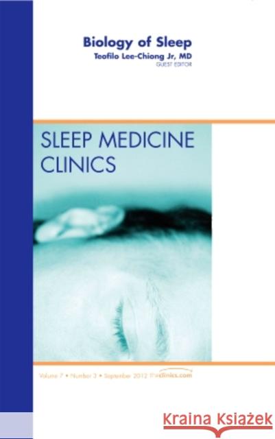 Biology of Sleep, an Issue of Sleep Medicine Clinics: Volume 7-3 Lee-Chiong Jr, Teofilo L. 9781455749119  - książka