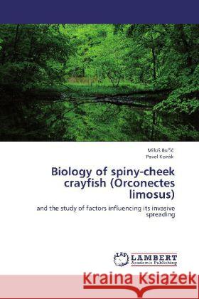 Biology of spiny-cheek crayfish (Orconectes limosus) Buric, Milos, Kozák, Pavel 9783846509685 LAP Lambert Academic Publishing - książka