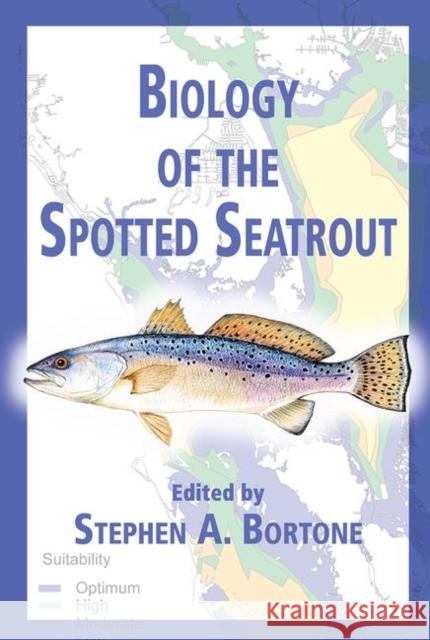 Biology of the Spotted Seatrout Stephen A. Bortone 9780849311291 CRC Press - książka