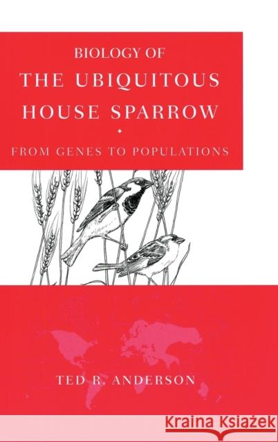 Biology of the Ubiquitous House Sparrow: From Genes to Populations Anderson, Ted R. 9780195304114 Oxford University Press - książka