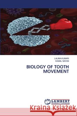 Biology of Tooth Movement Lalima Kumari Kamal Nayan 9786205512463 LAP Lambert Academic Publishing - książka