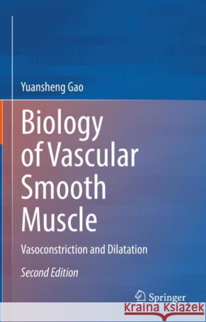 Biology of Vascular Smooth Muscle: Vasoconstriction and Dilatation Yuansheng Gao 9789811971211 Springer - książka