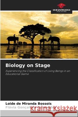 Biology on Stage Bossois, Loide de Miranda, Fernandes, Flávia Gonçalves 9786209153525 Our Knowledge Publishing - książka