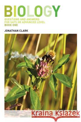 Biology: Questions and Answers for Sats and Advanced Level; Book 1 MR Jonathan Clark 9781467987325 Createspace - książka