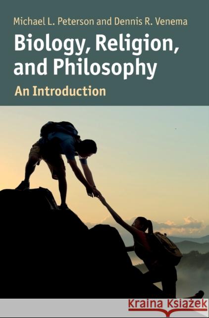 Biology, Religion, and Philosophy: An Introduction Michael Peterson Dennis Venema 9781107031487 Cambridge University Press - książka